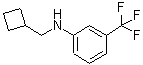 CAS#: 887590-49-0， N-(Cyclobutylmethyl)-3-(trifluoromethyl)aniline